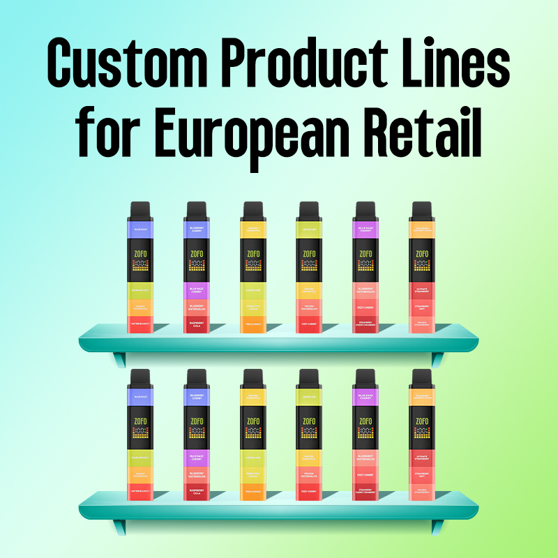 How ZOFO Helps Vape Brands Build Custom Product Lines for the European Retail Market