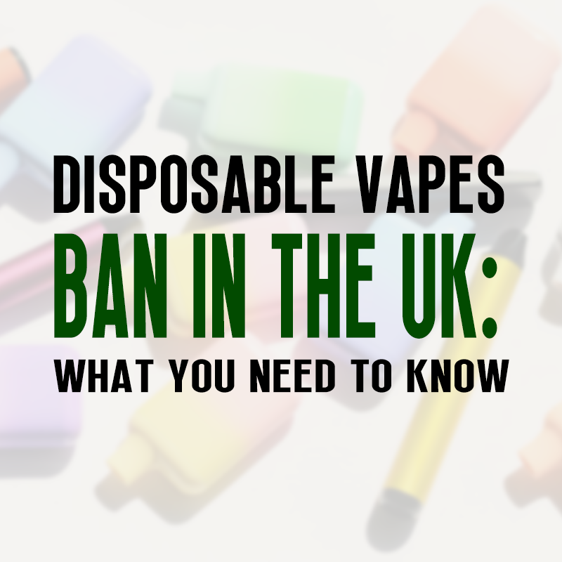 Disposable Vapes Ban in the UK: What You Need to Know