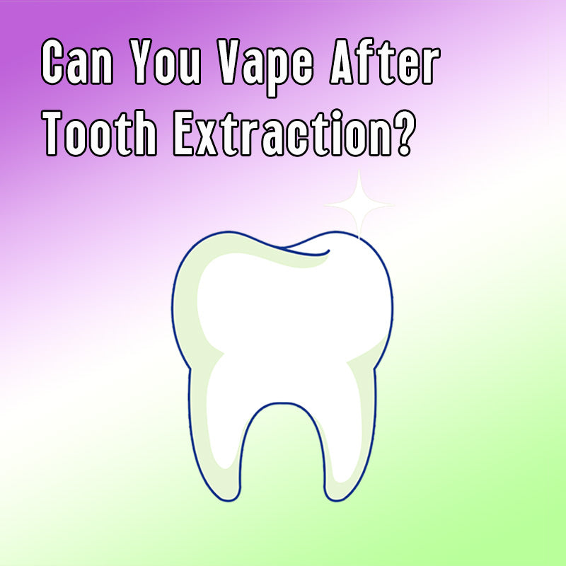 Can You Vape After Tooth Extraction?